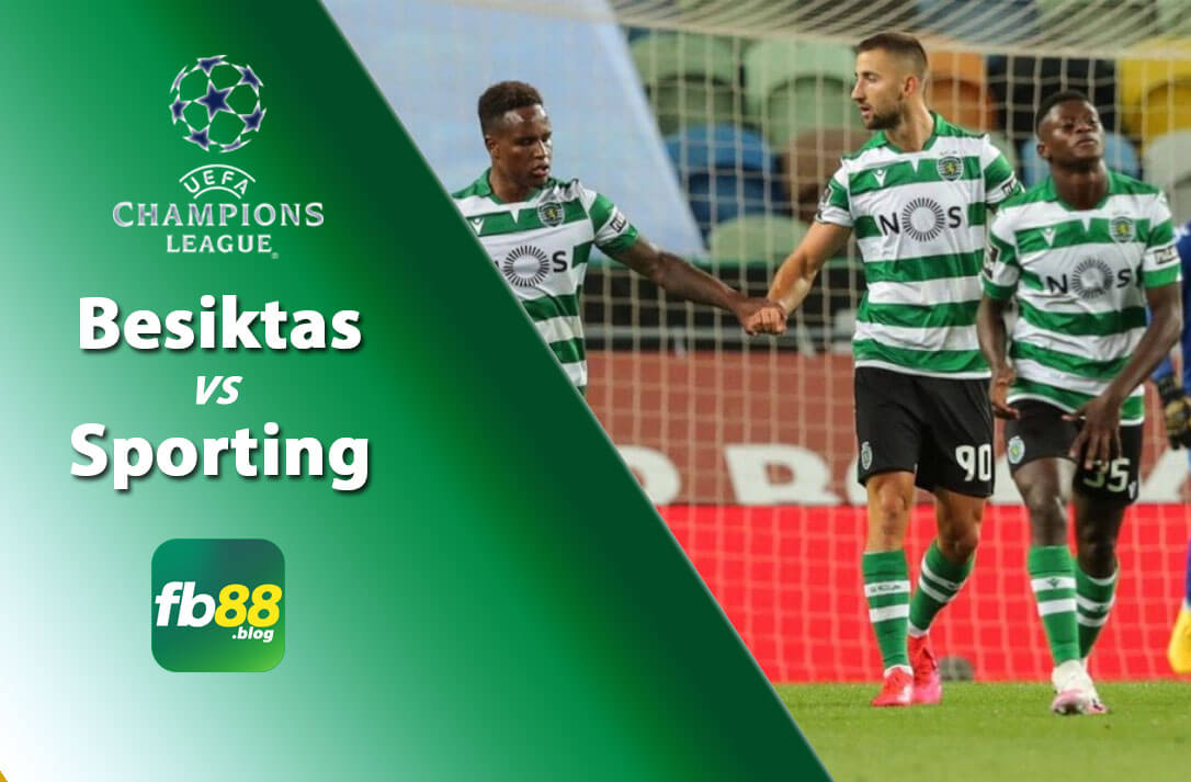 Soi kèo Besiktas vs Sporting 23h45 ngày 19/10/2021 UEFA Champions League