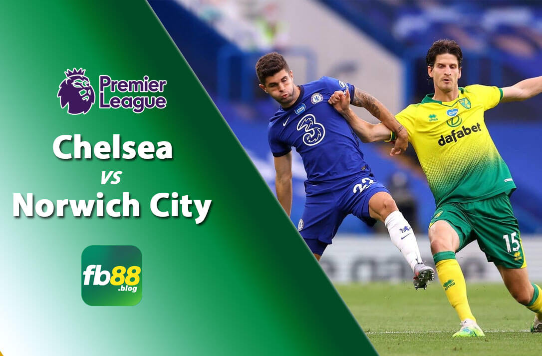 Soi kèo Chelsea vs Norwich City lúc 18h30 ngày 23/10/2021 Ngoại Hạng Anh